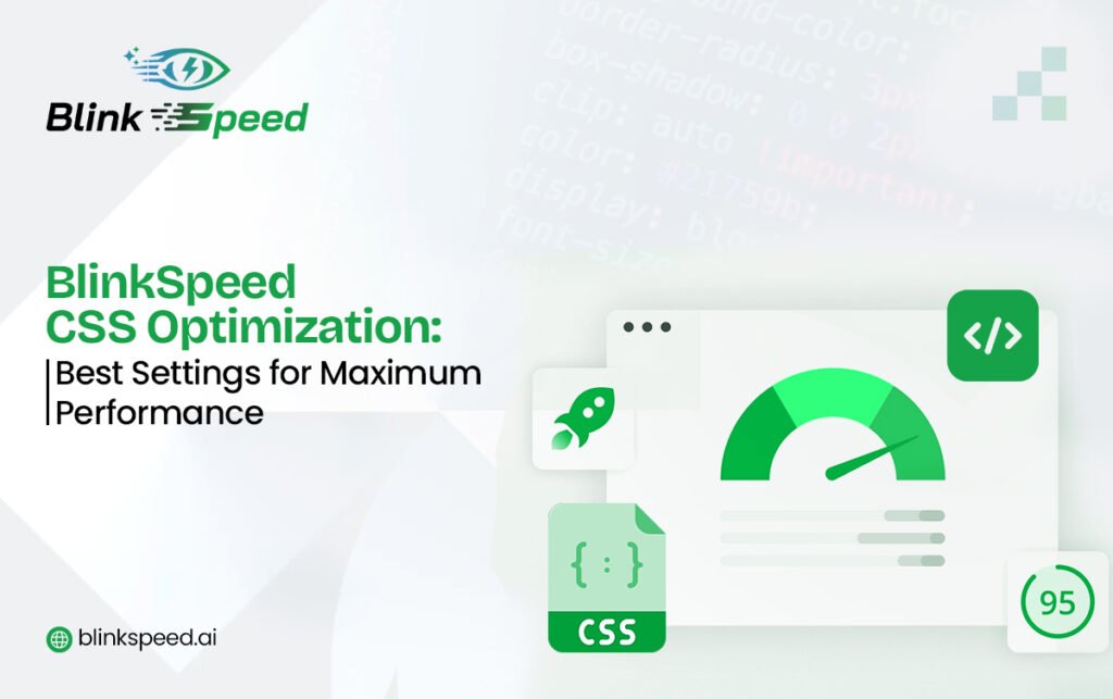 BlinkSpeed CSS Optimization Best Settings Guide for WordPress - BlinkSpeed AI