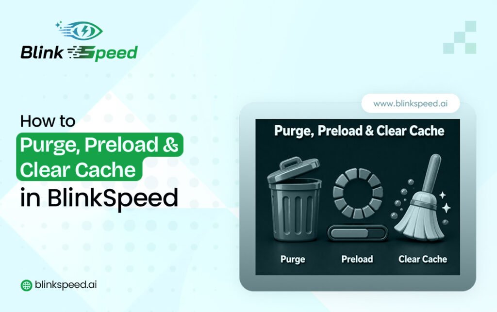 BlinkSpeed Cache Management Purge, Preload and Clear Cache - BlinkSpeed AI